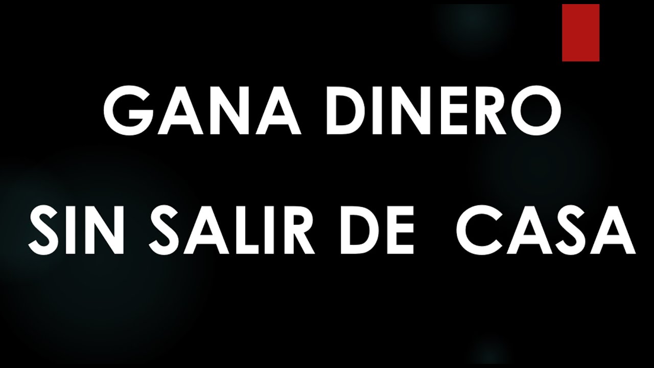 GANA DINERO SIN SALIR DE CASA - YouTube