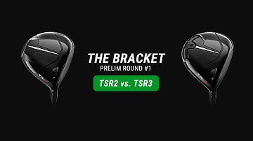 Titleist TSR2 vs. TSR3 // Bracket Prelim #1
