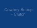 Cowboy Bebop - Clutch