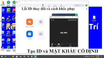 Lỗi ID thay đổi và cách khắc phục, tạo ID và MẬT KHẨU CỐ ĐỊNH trên ZOOM