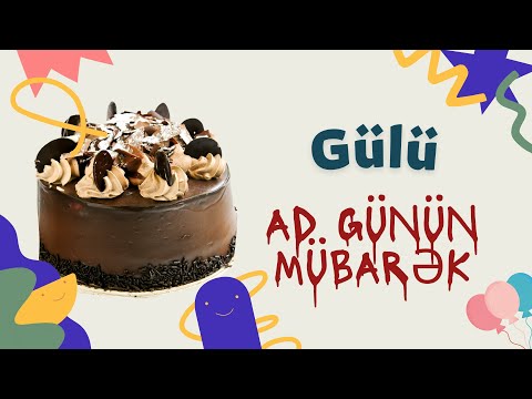 Gülü ad günün mübarək | Ad günü təbrikləri