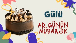 Gülü ad günün mübarək | Ad günü təbrikləri