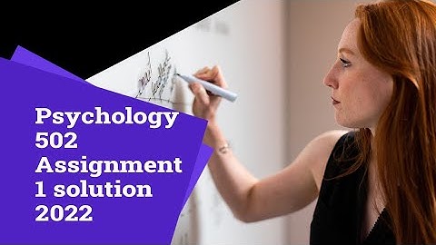 psy502 assignment no 1 solution 2022  psy 502 assignment solution 2022 #vu #assignment #psychology