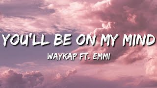 Miniatura de vídeo de "waykap - You'll Be On My Mind ft.Emmi (Lyrics)"