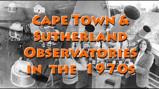 Royal Observatory, Cape Town & Sutherland in the 1970s
My contribution to the “Moments in the history of Optical Astronomy in South Africa” series, celebrating the 200th anniversary of of Astronomy in South Africa.
With extracts from four 8mm films, shot in the early 1970s, you will see the domes and buildings at the Sutherland Observatory being built, Dr Alan Cousins and his son, Richard, will put a few of the Cape Town Observatory telescopes through their paces, and finally back to Sutherland for the official opening ceremony of the Observatory. Quite amazing to see what Sutherland town looked like when cars lawfully parked in the middle of the main road! Very informative narration is done by retired astronomer and satellite hunter, Greg Roberts, explaining how they observed with the kine-theodilite. Royal Observatory, Cape Town & Sutherland in the 1970s