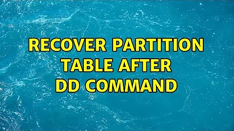 Recover partition table after DD command (2 Solutions!!)
