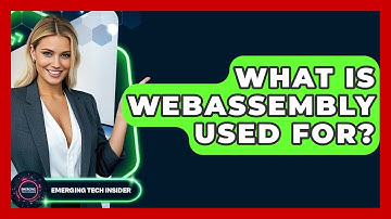 What Is WebAssembly Used For? - Emerging Tech Insider