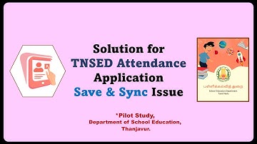 Solution for  TNSED Attendance App Save and Sync Issue