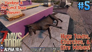 7 Days to Die Multiplayer: ALPHA 18.4 - #5 - Huge Towns, Churches, & Dire Wolves!