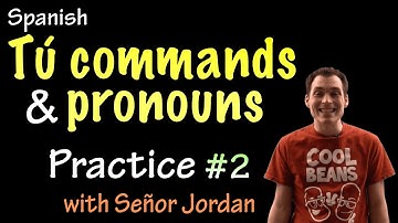 03 Tú commands + pronouns - Practice 2