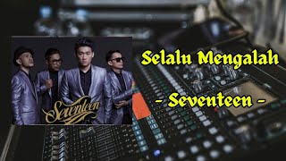Download Lagu Selalu Mengalah - Seventeen || Lirik Lagu MP3
