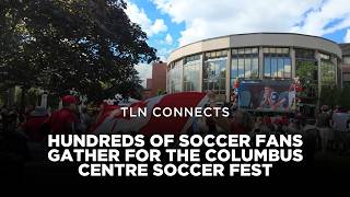 Hundreds of Soccer Fans Gather for the Columbus Centre Soccer Fest | TLN Connects