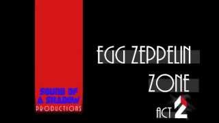 Egg Zeppelin Zone Act 2 (Original Composition)