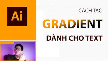 Cách tạo màu Gradient dành cho Text trong Adobe Illustrator | Chơi Thiết Kế
