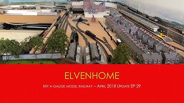 N Gauge Model Railway Layout April 2018 Update - Elvenhome Ep 29