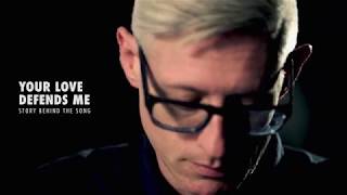 Matt Maher - Your Love Defends Me Story Behind the Song chords