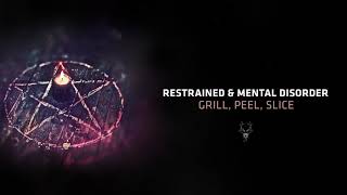 Restrained & Mental Disorder - Grill, Peel, Slice