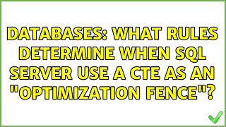 Databases What Rules Determine When SQL Server Use a CTE as an Optimization Fence