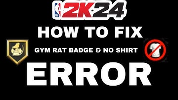 HOW TO FIX GYM RAT & NO SHIRT ERROR 726e613d IN NBA 2K24 *CURRENT GEN*