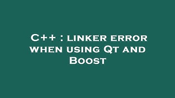 C++ : linker error when using Qt and Boost