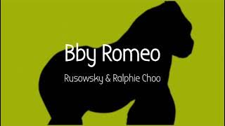Rusowsky & Ralphie Choo - Bby Romeo  (Lyrics)