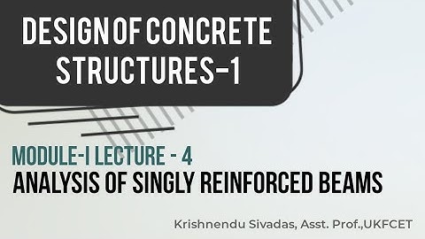 CE 301 Design of Concrete Structures-1 Module-1 Lecture -4 Analysis of Singly reinforced beams