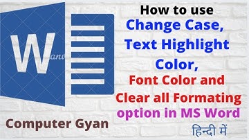 How to use Change case Text Highlight Font color etc. In MS Word 2016/2010/2013/2007
