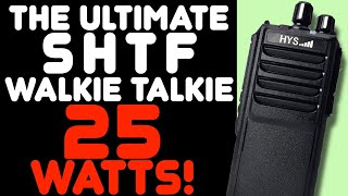 High Power SHTF WalkieTalkie  HYS 25 Watt UHF Radio  The Ultimate Survival Radio  UHF, GMRS, HAM