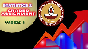 Statistics 2 Week 1 Graded Assignment  //  IITM BS Degree Program  ||  Foundation