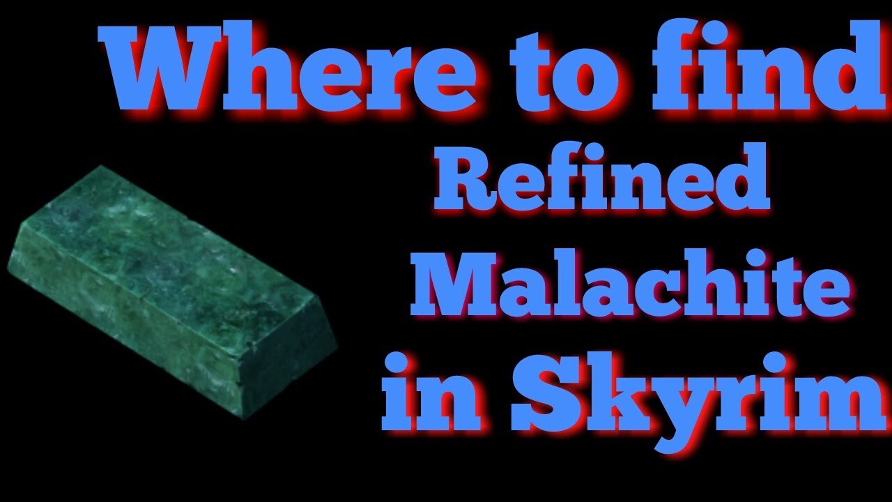 Where to find Refined Malachite in Skyrim YouTube