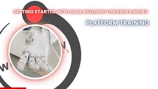 Getting Started with SAM:  Unlock Advanced Tips & Become a System Savant  | Platform Training Series