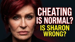 When Did Cheating Become Normal | Sharon Osbourne Was Wrong about Infidelity