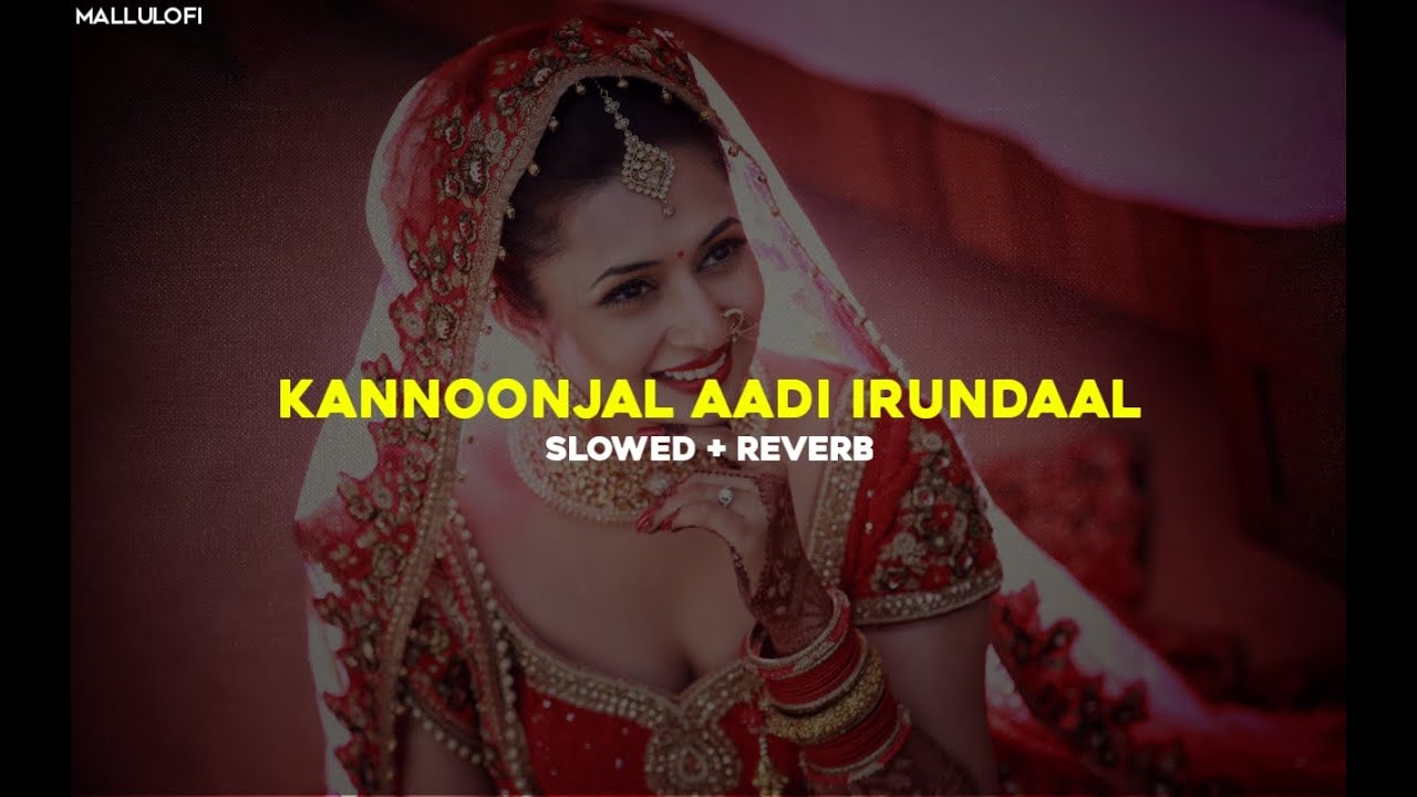 Kannonjal Aadi Irundhal Slowed Reverb Kaanjanamalai Lofi Songs Kannonjal Aadi Irundhal Slowed Reverb Kaanjanamalai Lofi Songs