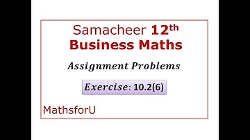 12th Samacheer Business Maths - Assignment Problem - Exercise:10.2(6)