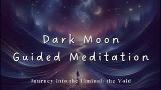 🌑Dark Moon Guided Meditation🌑 Journey into the Cosmos, the Void for Highest Activation