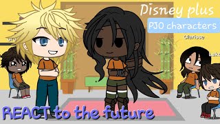 PJO react to the future pt.1 || gc || Disney Plus characters