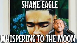 Shane Eagle  Whisper To Thr Moon     Reaction