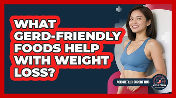 What GERD-friendly Foods Help With Weight Loss? - Acid Reflux Support Hub