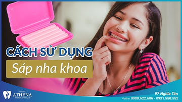 CÁCH SỬ DỤNG SÁP NHA KHOA I NHA KHOA ATHENA