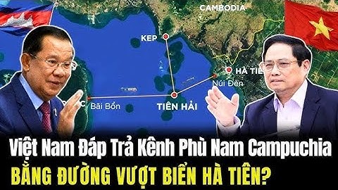 Việt nam đáp trả kênh đào phù nam bằng đường vượt biển hà tiên