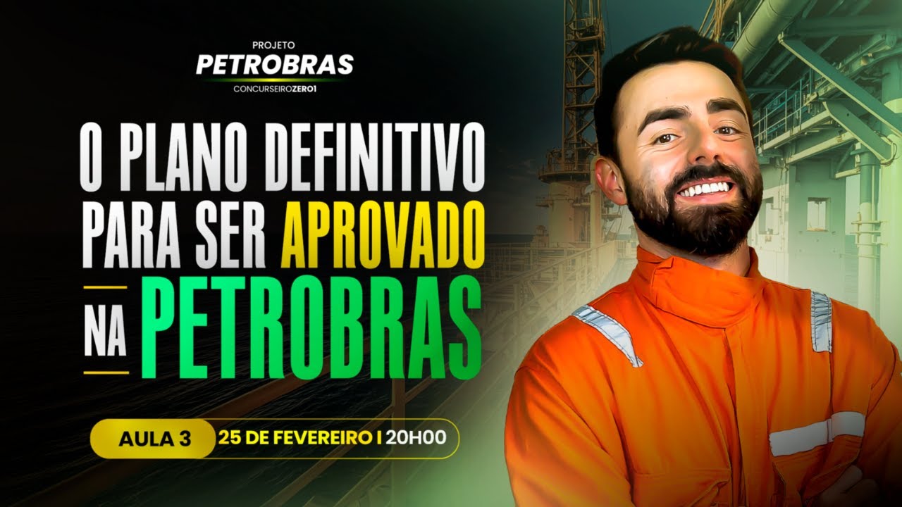 Aula 3 | Projeto Petrobras: O plano prático para ser aprovado ainda esse ano