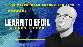 Learn How to eFoil - 6 Simple Steps - Frustration-Free 15 Minutes to Flight
