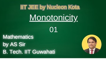 Monotonicity -01 by AS sir B. Tech. From IIT Guwahati @ Nucleon IIT JEE maths Kota
