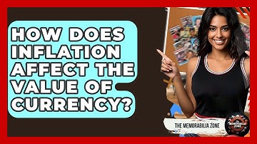 How Does Inflation Affect The Value Of Currency? - The Memorabilia Zone