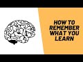 How to remember what you learn