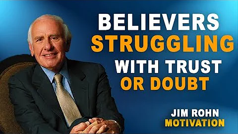 Believers Struggling with Trust or Doubt | Jim Rohn Motivational Speech💡