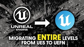 How to Migrate ENTIRE Levels from UE5 to UEFN