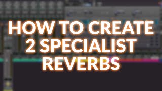 How To Create 2 Specialist Reverbs Using Stock Plugins