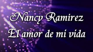 El Amor De Mi Vida - Nancy Ramirez