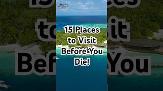 15 Places To Visit Before You Die Ultimate Bucket List Travel Destinations 2025